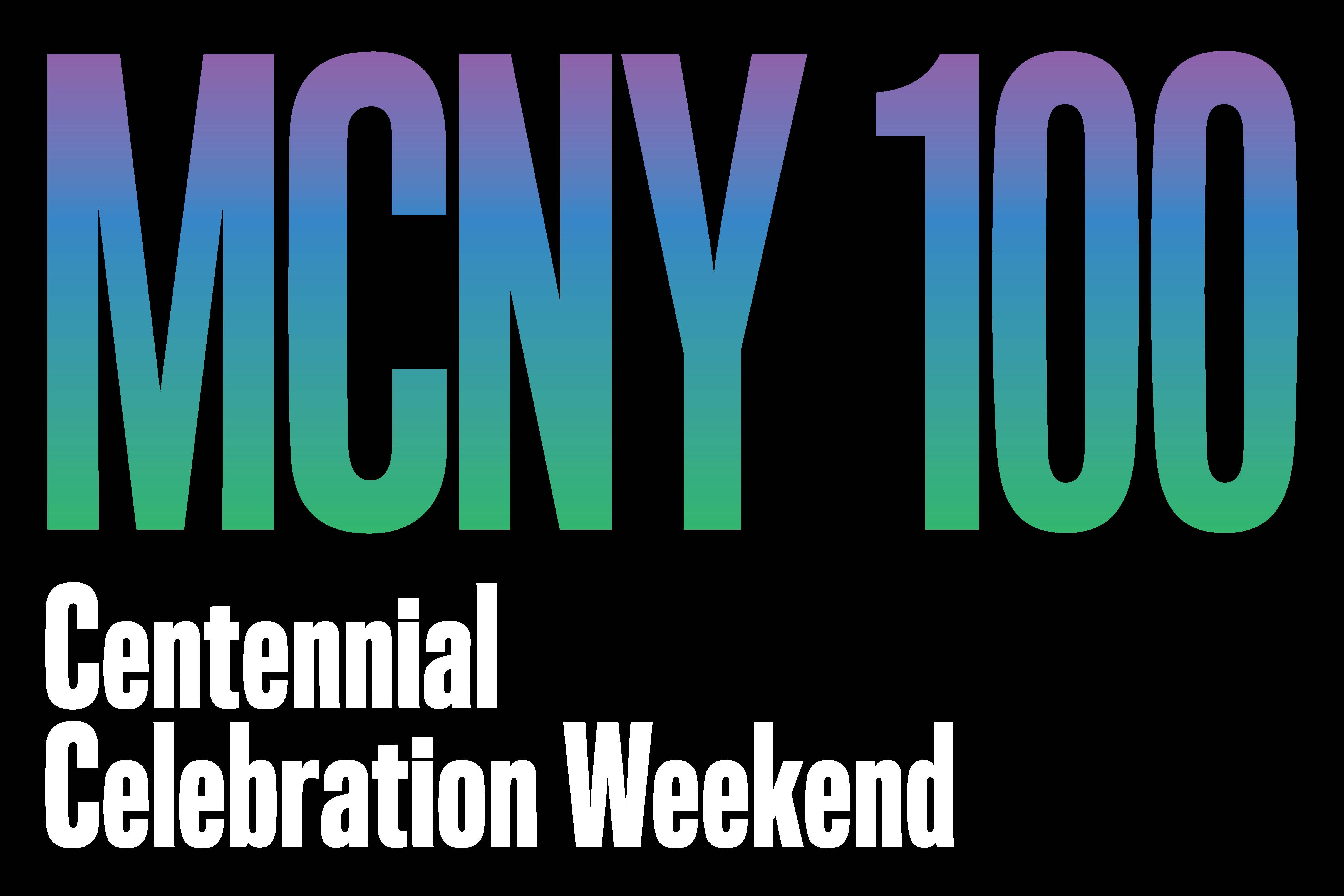 MCNY 100 以黑色背景上的蓝色/绿色渐变书写，副标题为白色百年庆典周末。