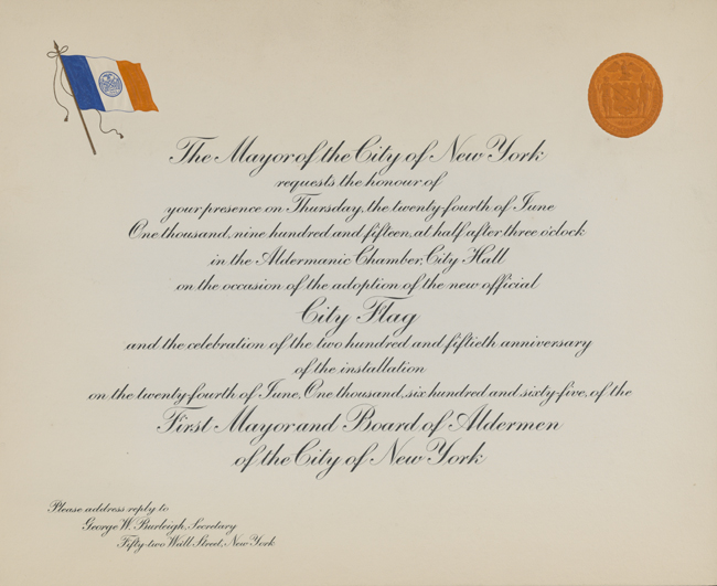 Printed in script lettering with image of blue, white and orange flag in upper left corner and image of New York City seal in upper right corner. Invitation reads: The Mayor of the City of New York requests the honor of your presence… on the occasion of the adoption of the new official City Flag and the celebration of the two hundred fiftieth anniversary of the installation…of the first mayor and Board of Alderman of the City of New York.