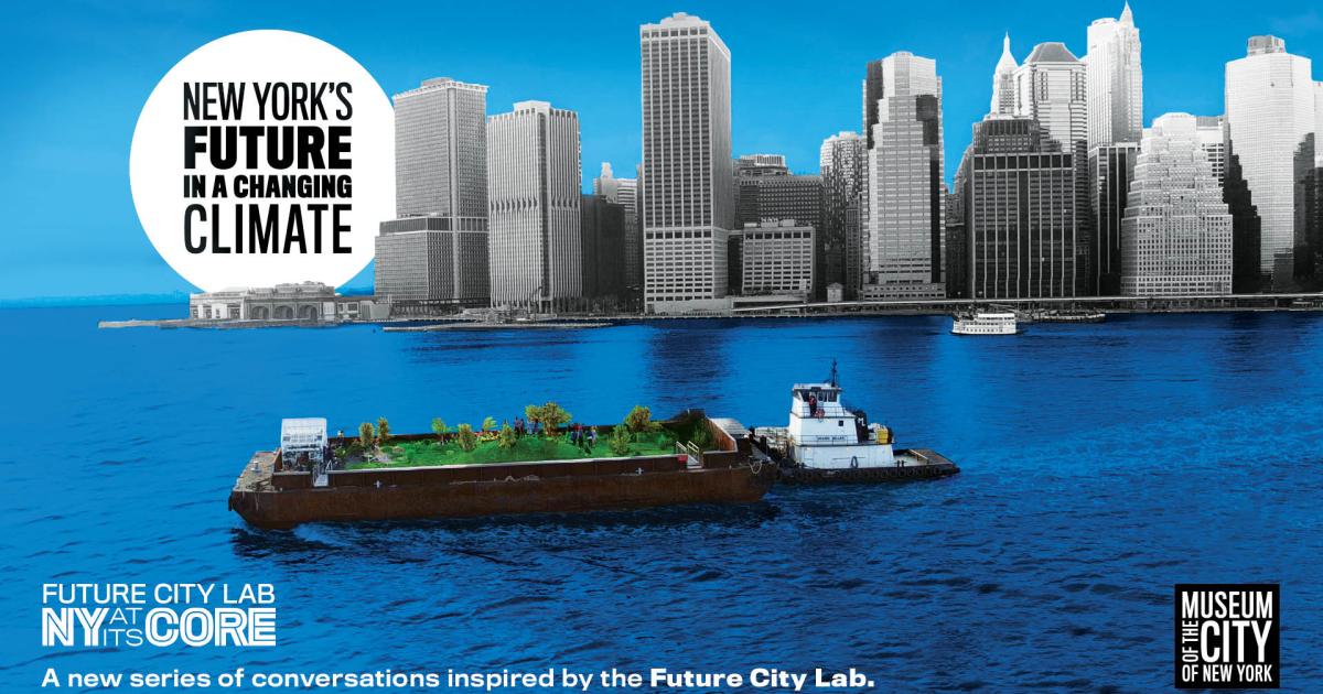 New York’s Future in a Changing Climate Museum of the City of New York