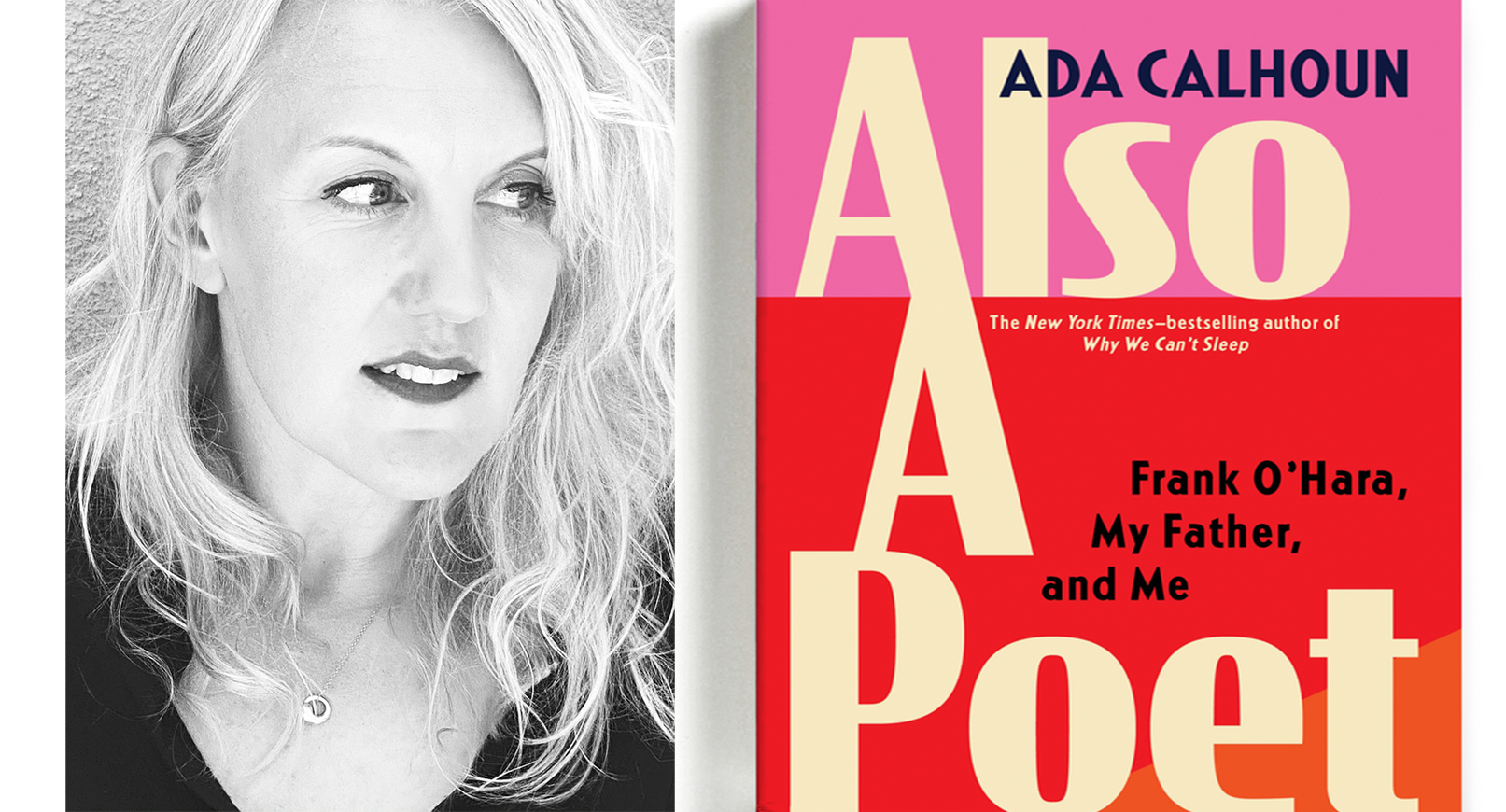 Foto de Ada Calhoun por Kathleen Hanna, 2021 e capa do livro "Also a Poet: Frank O'Hara, My Father, and Me"