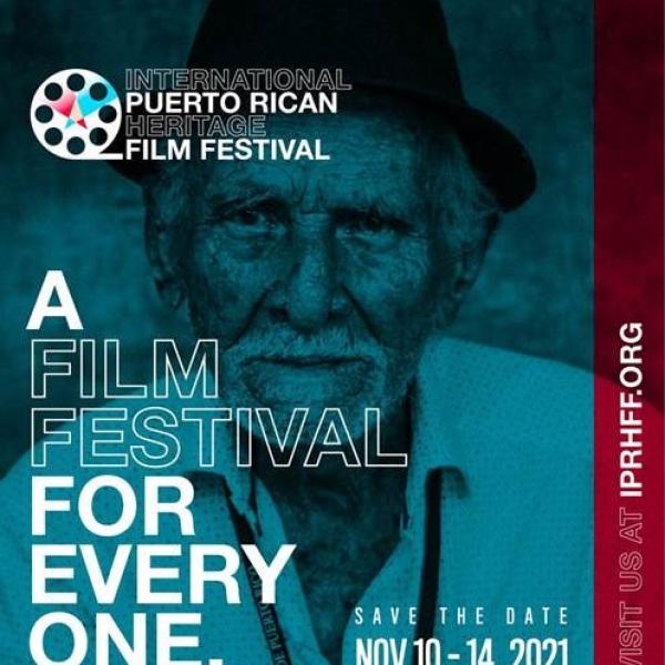 International Puerto Rican Heritage Film Festival poster. An older man is staring at the camera. He is wearing a black hat and a white shirt with polka dots. On the upper left corner is text that reads: International Puerto Rican Heritage Film Festival. On the lower right side is text that reads, “A Film Festival for Every One.” On the lower right corner is text that reads, “Save the date, Nov 10-14, 2021.” On the right edge is text that reads, “Visit us at iprhff.org.” 