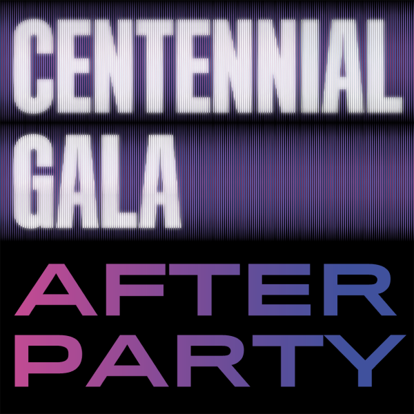 Centennial Gala: After Party.