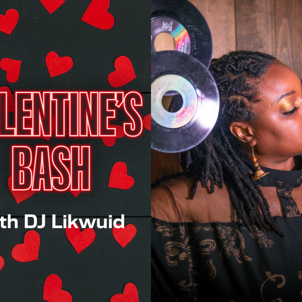 corazones en el fondo negro con el texto Valentine's Bash con DJ Likwuid y Mujeres sosteniendo dos discos vynl