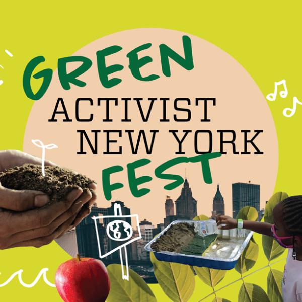 On a lime green background, there is a hand holding soil and a cartoon plant, a white doodle of waves, an image of an apple, the NYC skyline, a doodle of a protest sign with an Earth drawn inside, and a picture of a little girl reaching into an aluminum tray. In the center, the words "Green Activist New York Fest" are written in a beige circle.  