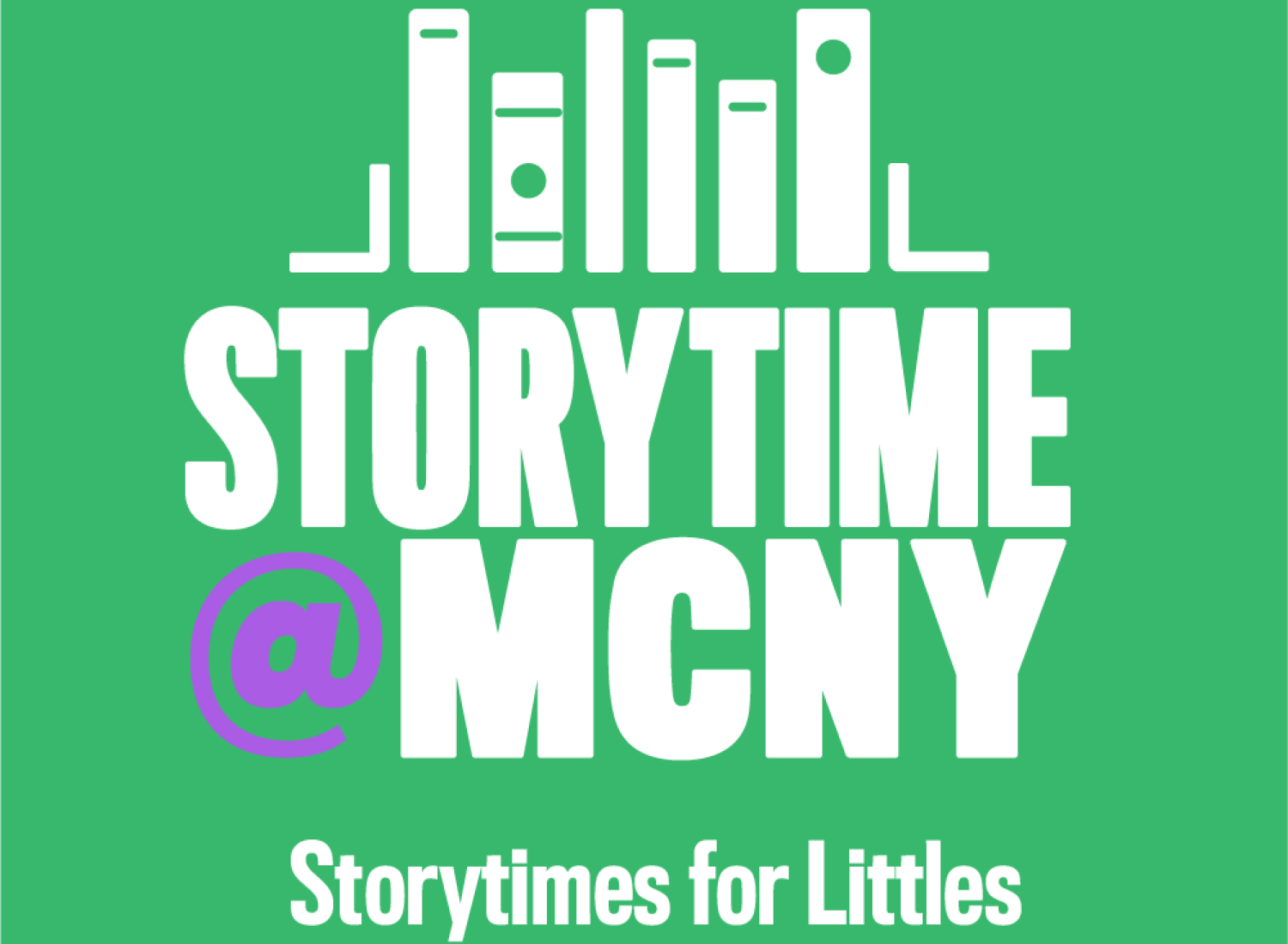 Logotipo verde en forma de cuadrado que dice Storytime @ MCNY Storytime for Littles en texto blanco con un gráfico de una caja de libro blanca encima