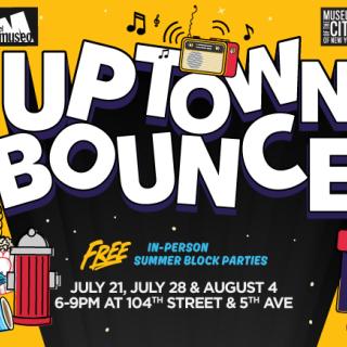 Uptown Bounce: Free In-Person, summer block parties. July 21, July 28, August 4, 6-9pm at 104th St & 5th Ave