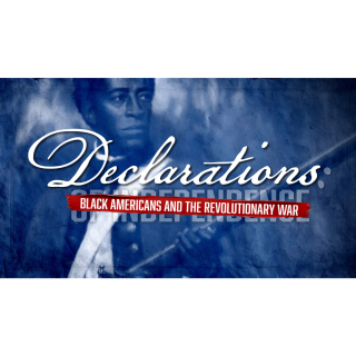 Declarations Black Americans and the Revolutionary War